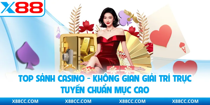 Top Sảnh Casino - Không Gian Giải Trí Trực Tuyến Chuẩn Mực Cao 1 Top Sảnh Casino - Không Gian Giải Trí Trực Tuyến Chuẩn Mực Cao